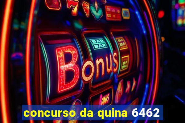 concurso da quina 6462